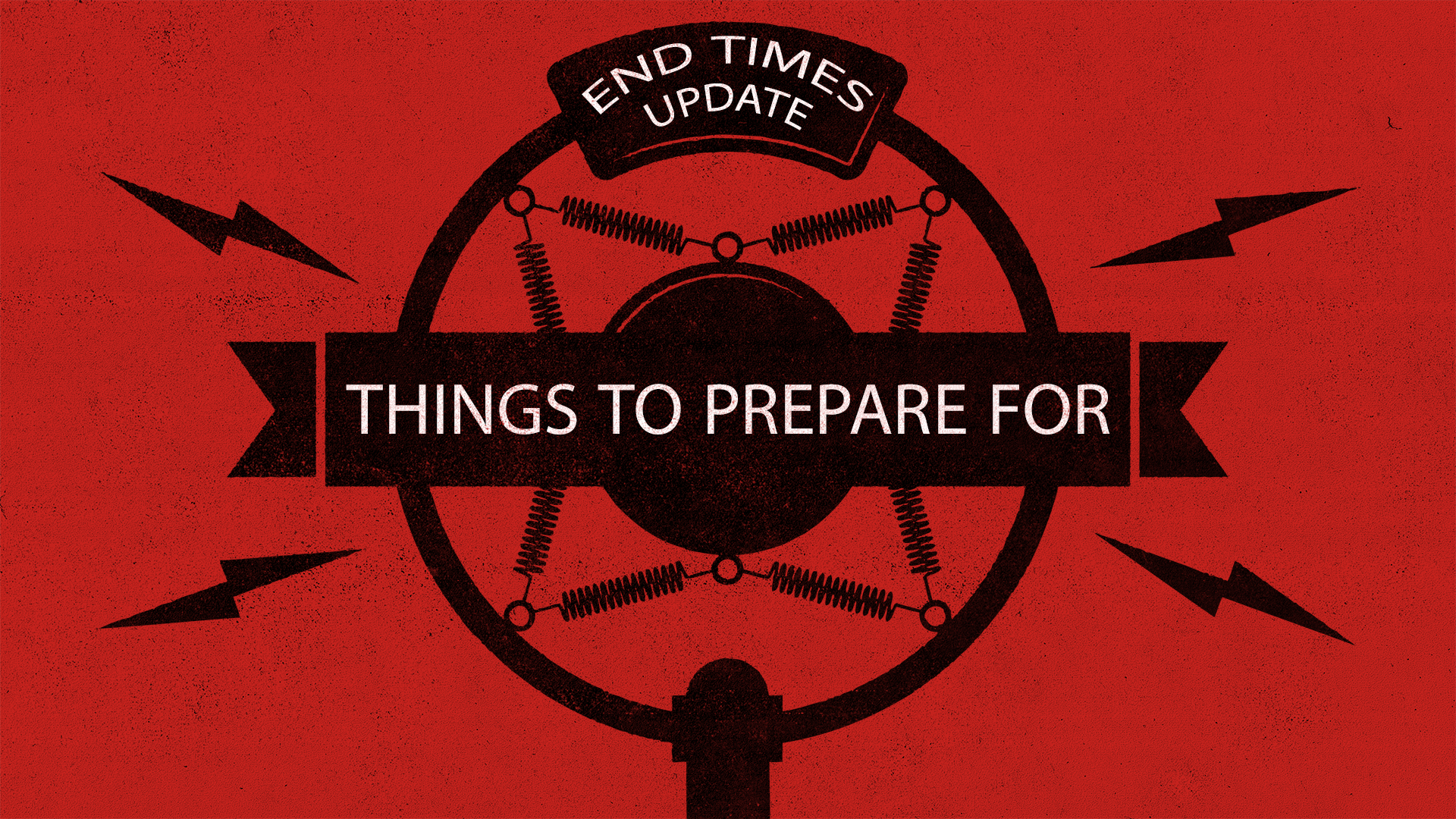 End Times Update - Things to Prepare for